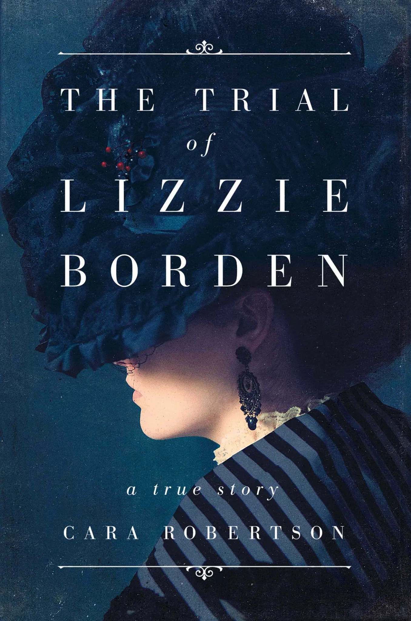 Cover of The Trial of Lizzie Borden: A True Story by Cara Robertson